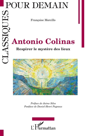 Antonio Colinas : respirer le mystère des lieux - Françoise Morcillo