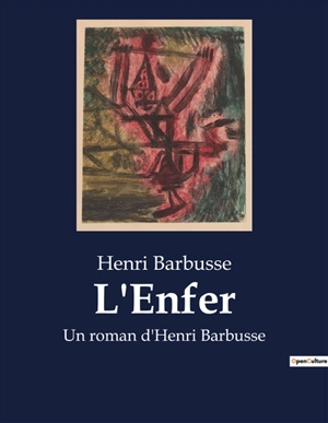 L'Enfer : Un roman d'Henri Barbusse - Henri Barbusse