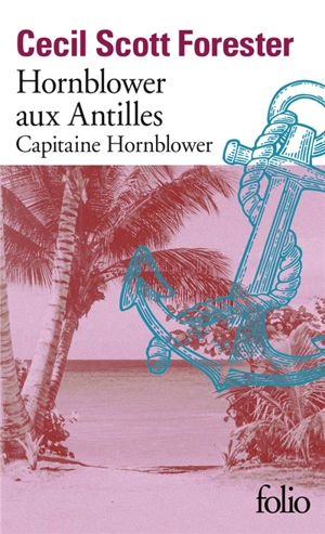 Capitaine Hornblower. Vol. 6. Hornblower aux Antilles - Cecil Scott Forester