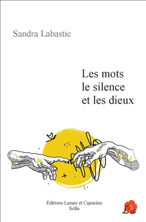 Les mots, le silence et les dieux - Sandra Labastie