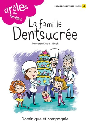 La famille Dentsucrée : Niveau de lecture 4 - Pierrette Dubé