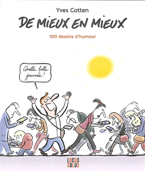 De mieux en mieux : 100 dessins d'humour - Yves Cotten