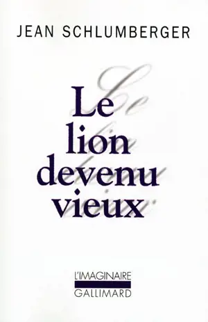 Le lion devenu vieux - Jean Schlumberger