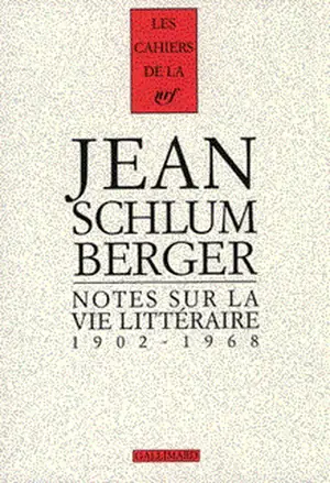 Notes sur la vie littéraire : 1902-1968 - Jean Schlumberger