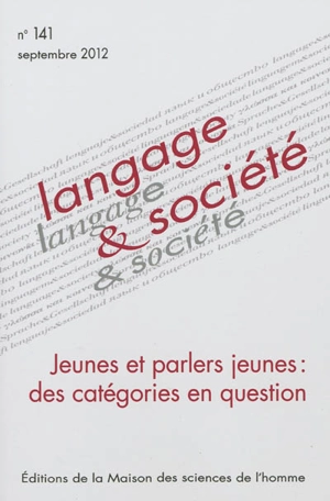 Langage et société, n° 141. Jeunes et parlers jeunes : des catégories en question