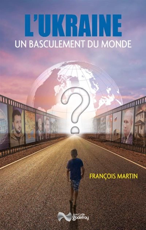 L'Ukraine, un basculement du monde - François Martin