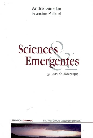 Sciences émergentes : 30 ans de didactique - André Giordan