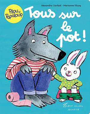 Pilou et Papaloup. Vol. 5. Tous sur le pot ! - Alexandra Garibal