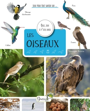 Les oiseaux : quiz, jeux et p'tites infos - Véronique Barrau