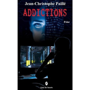 Addictions : polar - Jean-Christophe Paillé