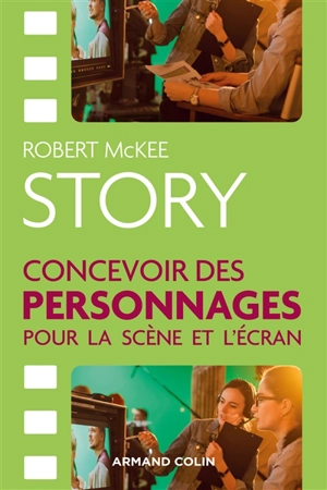 Story : concevoir des personnages pour la scène et l'écran - Robert McKee