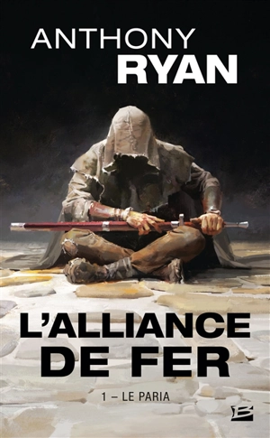 L'alliance de fer. Vol. 1. Le paria - Anthony Ryan