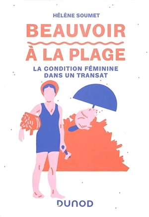 Beauvoir à la plage : la condition féminine dans un transat - Hélène Soumet