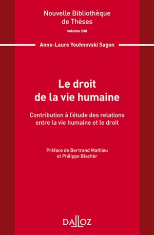 Le droit de la vie humaine : contribution à l'étude des relations entre la vie humaine et le droit - Anne-Laure Youhnovski Sagon