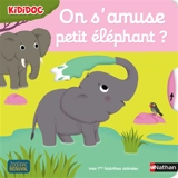On s'amuse, petit éléphant ? - Nathalie Choux