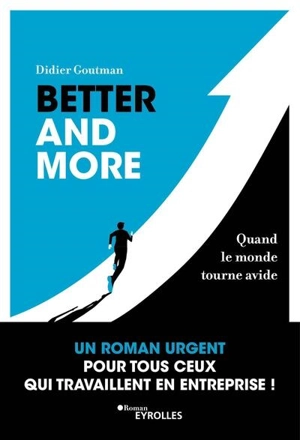 Better and more : quand le monde tourne avide - Didier Goutman