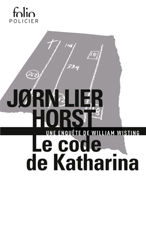 Une enquête de William Wisting. Le code de Katharina - Jorn Lier Horst