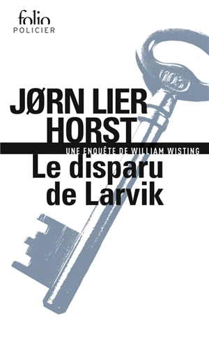 Une enquête de William Wisting. Le disparu de Larvik - Jorn Lier Horst