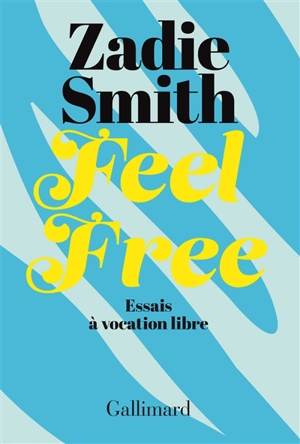 Feel free : essais à vocation libre - Zadie Smith