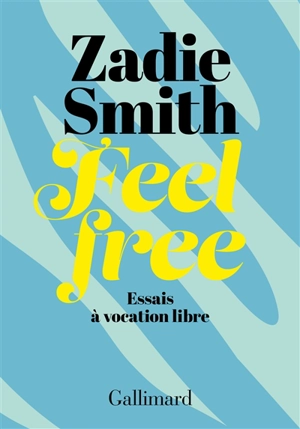 Feel free : essais à vocation libre - Zadie Smith