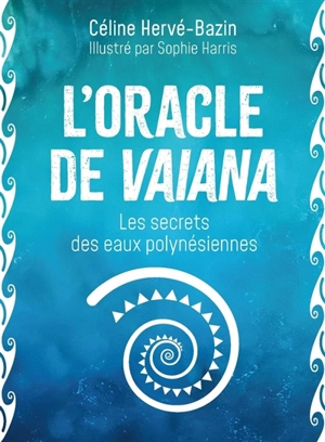 L'oracle de Vaiana : les secrets des eaux polynésiennes - Céline Hervé-Bazin