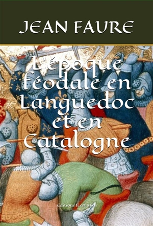 L'époque féodale en Languedoc et en Catalogne - Jean Faure