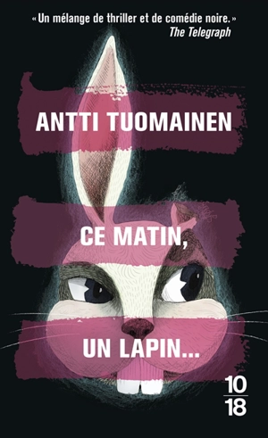 Ce matin, un lapin... - Antti Tuomainen