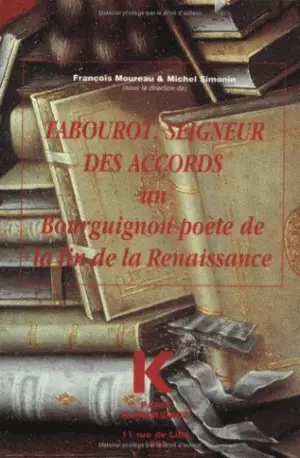 Tabourot, seigneur des accords : un Bourguignon poète de la fin de la Renaissance