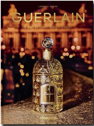 Guerlain : une icône impériale - Laurence Benaïm