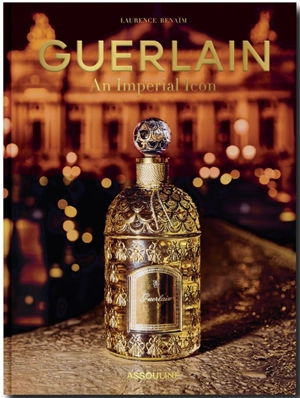 Guerlain : an imperial icon - Laurence Benaïm