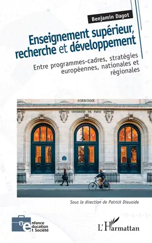 Enseignement supérieur, recherche et développement : entre programmes-cadres, stratégies européennes, nationales et régionales - Benjamin Dagot