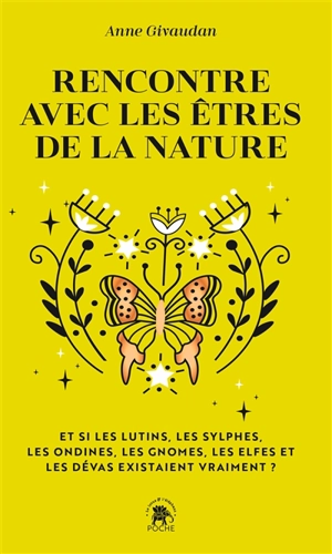 Rencontre avec les êtres de la nature : et si les lutins, les sylphes, les ondines, les gnomes, les elfes et les dévas existaient vraiment ? - Anne Meurois-Givaudan