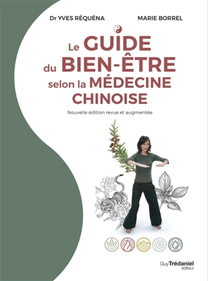 Le guide du bien-être selon la médecine chinoise - Yves Réquéna