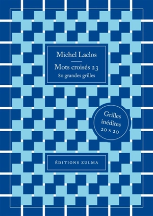 Mots croisés. Vol. 23. 80 grandes grilles : grilles inédites 20 X 20 - Michel Laclos
