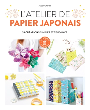 L'atelier de papier japonais : 32 créations simples et tendance - Adeline Klam