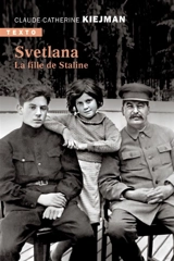 Svetlana : la fille de Staline - Claude-Catherine Kiejman