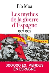 Les mythes de la guerre d'Espagne, 1936-1939 - Pio Moa Rodriguez