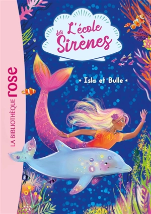 L'école des sirènes. Vol. 1. Isla et Bulle - Julie Sykes