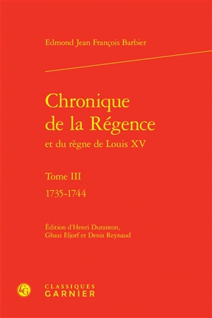 Chronique de la Régence et du règne de Louis XV. Vol. 3. 1735-1744 - Edmond-Jean-François Barbier