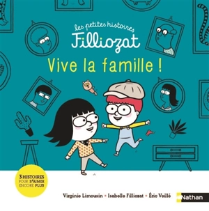 Vive la famille ! : 3 histoires pour s'aimer encore plus - Virginie Limousin