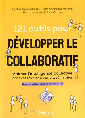 121 outils pour développer le collaboratif : animer l'intelligence collective dans vos réunions, ateliers, séminaires - Cyril de Sousa Cardoso