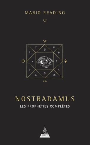 Nostradamus : les prophéties complètes - Mario Reading