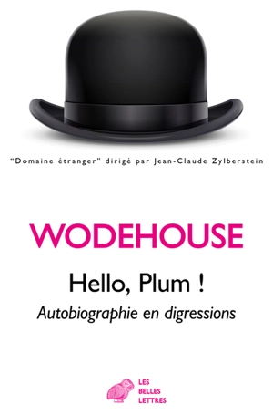 Hello, Plum ! : autobiographie en digressions - Pelham Grenville Wodehouse