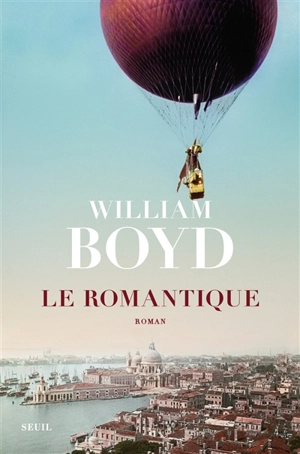 Le romantique ou La vraie vie de Cashel Greville Ross - William Boyd