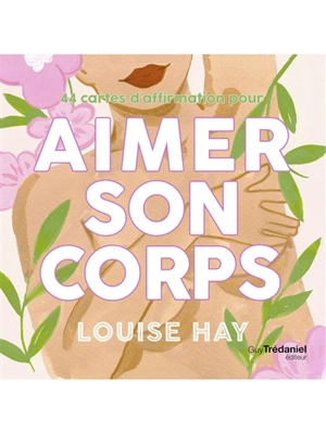 44 cartes d'affirmation pour aimer son corps - Louise L. Hay