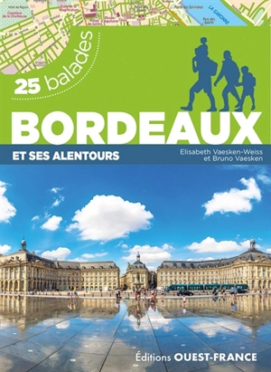 Bordeaux et ses alentours : 25 balades - Elisabeth Vaesken-Weiss