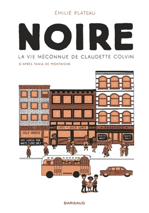 Noire : la vie méconnue de Claudette Colvin : opération d'été poche 2023 - Emilie Plateau