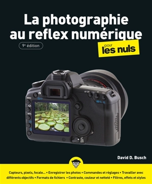 La photographie au reflex numérique pour les nuls - David D. Busch