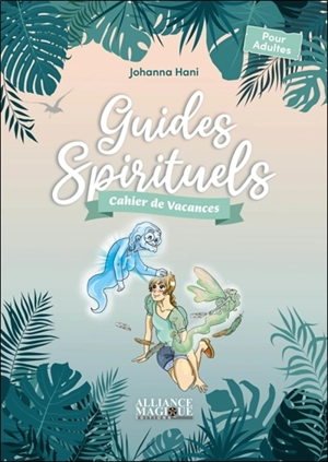 Guides spirituels : cahier de vacances : pour adultes - Johanna Hani