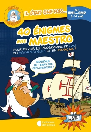 40 énigmes avec Maestro, du CM1 au CM2, 9-10 ans : pour revoir le programme de CM1 en mathématiques et en français ! : bienvenue au temps des explorateurs ! - Sophie Crépon